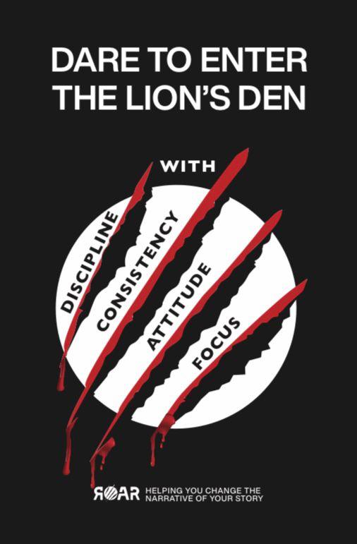 Dare To Enter The Lions Den with Discipline, Consistency, Attitude & Focus (DCAF)